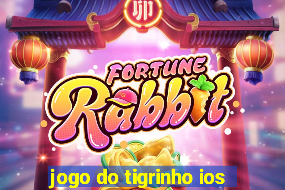 jogo do tigrinho ios